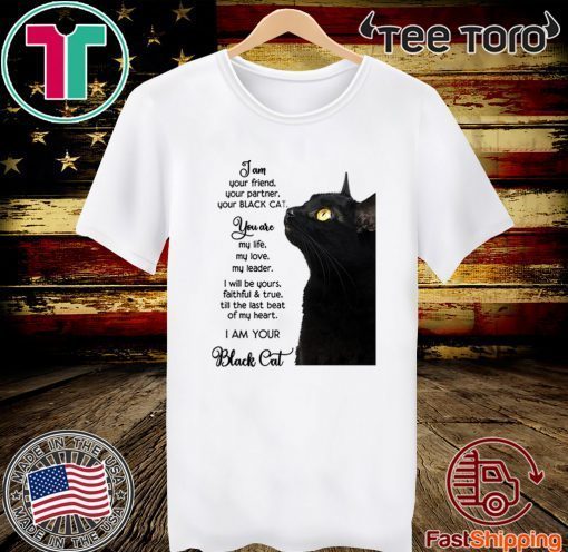 I am your friend your partner your black cat 2020 T-Shirt