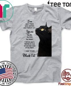 I am your friend your partner your black cat 2020 T-Shirt