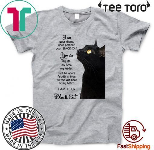 I am your friend your partner your black cat 2020 T-Shirt