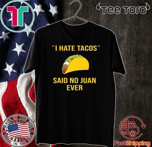 I have Tacos said no juan ever 2020 T-Shirt