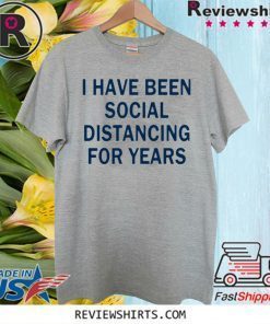 I have been social distancing for years Official T-Shirt