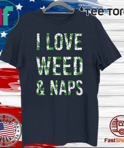 I love weed and naps green IF 2020 T-Shirt