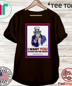 I want you to stay on the couch stay the fuck home Official T-Shirt