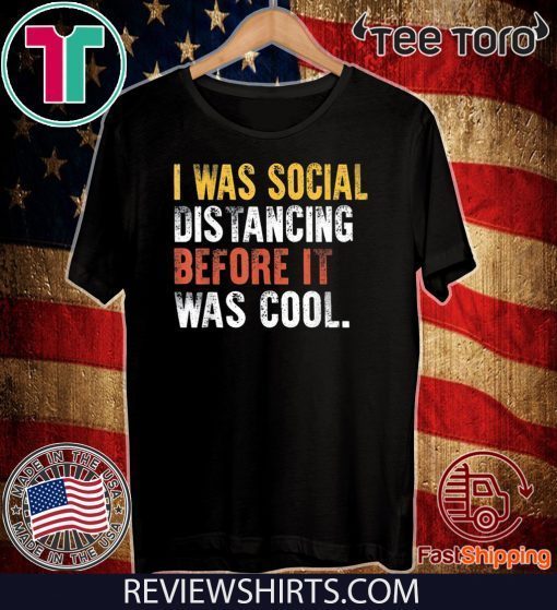 I was social distancing before it was cool Official T-Shirt