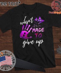 I wasn’t made to give up purple Official T-Shirt