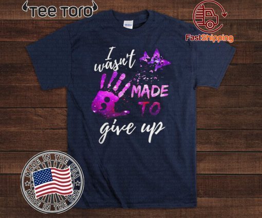 I wasn’t made to give up purple Official T-Shirt