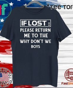 IF LOST PLEASE RETURN ME TO THE WHY DON'T WE BOYS OFFICIAL T-SHIRT