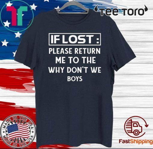 IF LOST PLEASE RETURN ME TO THE WHY DON'T WE BOYS OFFICIAL T-SHIRT