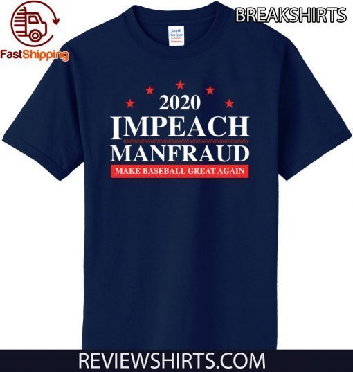 IMPEACH MANFRAUD MAKE BASEBALL GREAT AGAIN OFFICIAL T-SHIRT