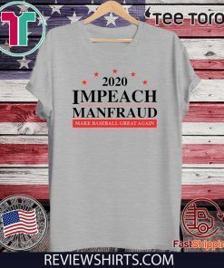 IMPEACH MANFRAUD MAKE BASEBALL GREAT AGAIN TEE SHIRTS