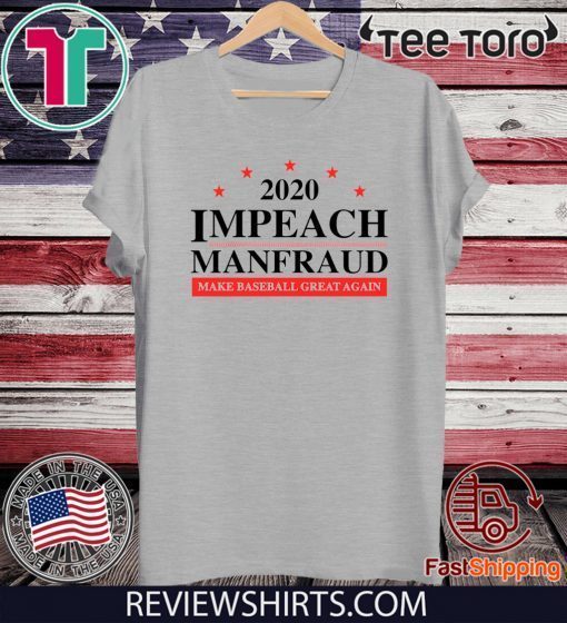 IMPEACH MANFRAUD MAKE BASEBALL GREAT AGAIN TEE SHIRTS