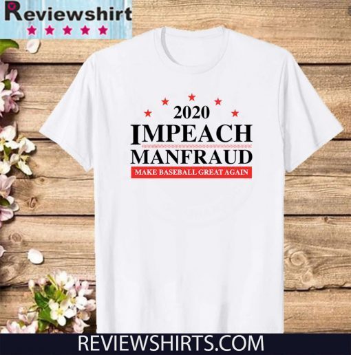 IMPEACH MANFRAUD MAKE BASEBALL GREAT AGAIN TEE SHIRTSIMPEACH MANFRAUD MAKE BASEBALL GREAT AGAIN TEE SHIRTS