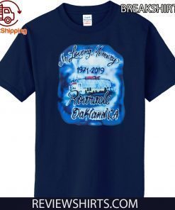 IN LOVING MEMORY ROARACLE OAKLAND CA 1971 - 2019 T-SHIRT IN LOVING MEMORY OF ROARACLE ARENA SHIRT