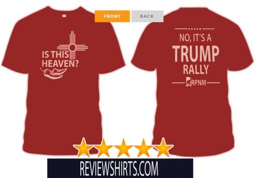 IS THIS HEAVEN ? - NO, IT'S A DONALD TRUMP RALLY T-SHIRT