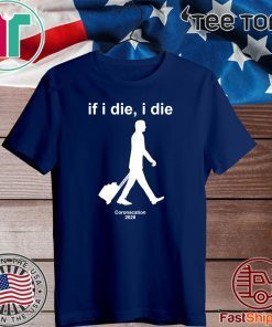 If i Die Coronacation 2020 T-Shirt