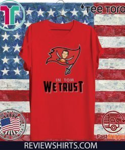 In Tom We Trust Shirts