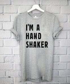 I’M A Hand Shaker Official T-Shirt