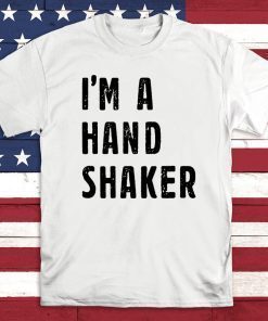 I’M A Hand Shaker Official T-Shirt