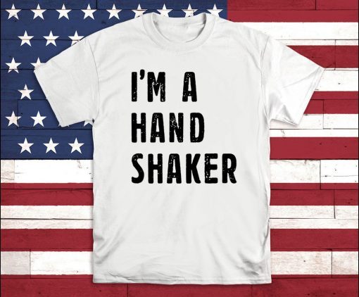 I’M A Hand Shaker Official T-Shirt