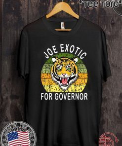 JOE EXOTIC FOR GOVERNOR FOR T-SHIRT