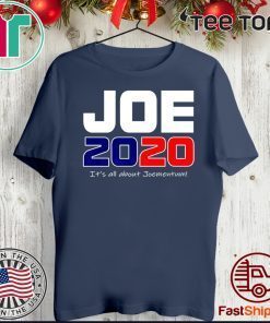 Joe Biden 2020 It's All About Joementum Official T-Shirt