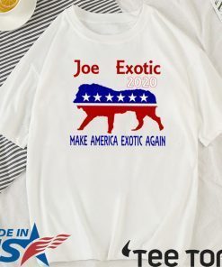 Joe Exotic 2020 For President Make America Exotic Again Shirt
