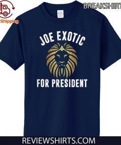Joe Exotic For President Apparel 2020 T-Shirt