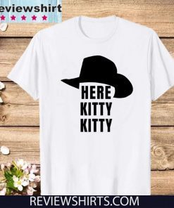 Joe Exotic Tiger King Here Kitty Kitty For T-Shirt