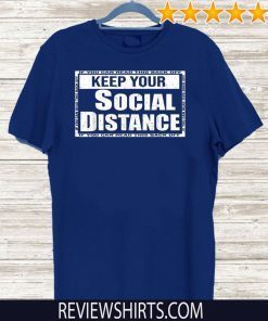 Original Keep Your Social Distance If You Can Read This Back off T-Shirt