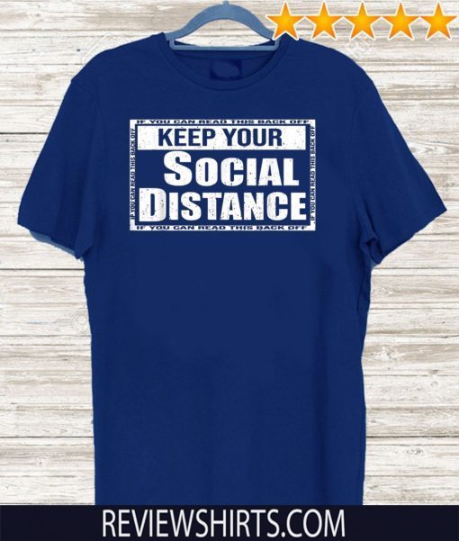 Original Keep Your Social Distance If You Can Read This Back off T-Shirt