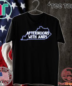 Kentucky afternoons with andy Shirt T-Shirt
