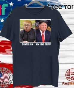 Kim Jong Trump And Donald Un T-Shirt - Limited Edition