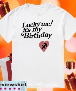 Kourtney Lucky me its my birthday Gift T-Shirt