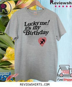 Kourtney Lucky me its my birthday Gift T-Shirt