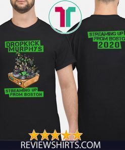 Dropkick Murphys Streaming Up From Boston 2020 T-Shirt