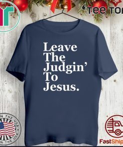Leave the judgin to Jesus Official T-Shirt