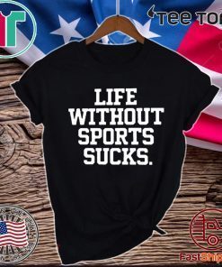 Life Without Sports Sucks Unisex T-Shirt