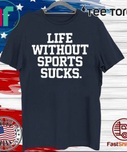 Life Without Sports Sucks Unisex T-Shirt