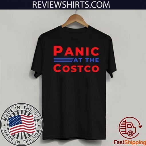 PANIC AT THE COSTCO TEE SHIRT