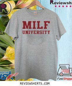 ORIGINAL MILF UNIVERSITY SHIRT