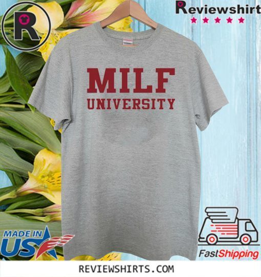 ORIGINAL MILF UNIVERSITY SHIRT