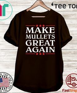 Make Mullets great again Tee Shirt