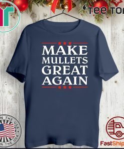 Make Mullets great again Tee Shirt