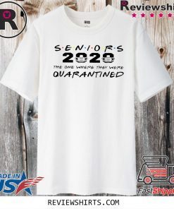Limited Edition Seniors 2020 The One Where They Were Quarantined T-Shirt