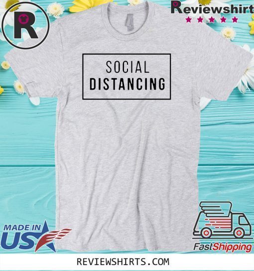 Social Distancing Shirt - For Mens Womens