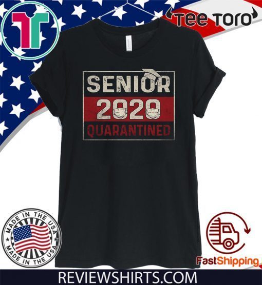 Class of 2020 Quarantine Senior Quarantined T Shirt