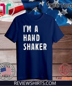 Original I’M A Hand Shaker T-Shirt