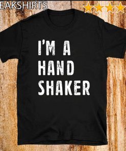 Original I’M A Hand Shaker T-Shirt