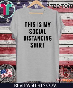 This is My Social Distancing Shirt - Limited Edition