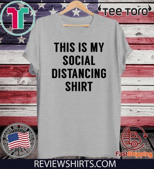 This is My Social Distancing Shirt - Limited Edition